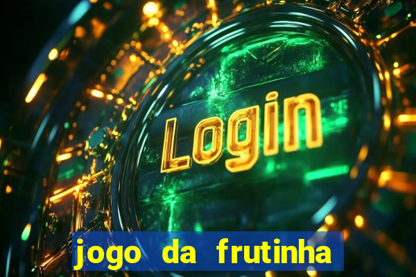 jogo da frutinha da dinheiro